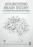 Traiter les lésions cérébrales dans les milieux défavorisés : Un guide pratique pour des approches centrées sur la communauté - Addressing Brain Injury in Under-Resourced Settings: A Practical Guide to Community-Centred Approaches