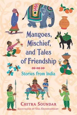 Mangues, espièglerie et histoires d'amitié : Histoires de l'Inde - Mangoes, Mischief, and Tales of Friendship: Stories from India