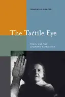 L'œil tactile : Le toucher et l'expérience cinématographique - The Tactile Eye: Touch and the Cinematic Experience
