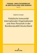 Fiskalische Immunitaet Internationaler Organisationen Und Ihres Personals in Der Bundesrepublik Deutschland (en anglais) - Fiskalische Immunitaet Internationaler Organisationen Und Ihres Personals in Der Bundesrepublik Deutschland
