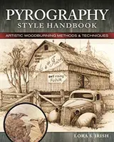 Pyrography Style Handbook : Méthodes artistiques de gravure sur bois et 12 projets étape par étape - Pyrography Style Handbook: Artistic Woodburning Methods and 12 Step-By-Step Projects