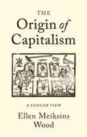 L'origine du capitalisme : Une vision plus longue - The Origin of Capitalism: A Longer View