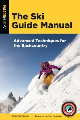 Le manuel du guide de ski : Techniques avancées pour l'arrière-pays - The Ski Guide Manual: Advanced Techniques for the Backcountry