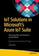 Solutions IoT dans la suite Microsoft Azure IoT : Acquisition et analyse de données dans le monde réel - IoT Solutions in Microsoft's Azure IoT Suite: Data Acquisition and Analysis in the Real World