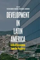 Le développement en Amérique latine : Discussions critiques de la périphérie - Development in Latin America: Critical Discussions from the Periphery