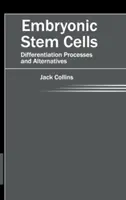 Cellules souches embryonnaires : Processus de différenciation et alternatives - Embryonic Stem Cells: Differentiation Processes and Alternatives