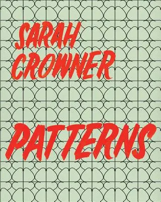 Sarah Crowner : Modèles - Sarah Crowner: Patterns