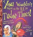 Vous ne voudriez pas être malade à l'époque des Tudor ! - You Wouldn't Want To Be Ill In Tudor Times!