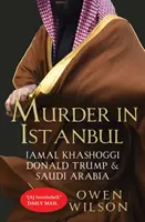 Meurtre à Istanbul - Jamal Khashoggi, Donald Trump et l'Arabie saoudite - Murder in Istanbul - Jamal Khashoggi, Donald Trump and Saudi Arabia