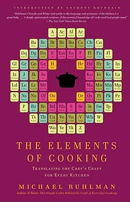 Les éléments de la cuisine : Traduire l'art du chef dans toutes les cuisines - The Elements of Cooking: Translating the Chef's Craft for Every Kitchen