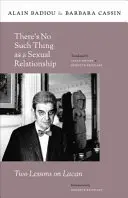 La relation sexuelle n'existe pas : Deux leçons sur Lacan - There (Tm)S No Such Thing as a Sexual Relationship: Two Lessons on Lacan