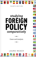 L'étude comparative de la politique étrangère : Cases and Analysis, Fourth Edition - Studying Foreign Policy Comparatively: Cases and Analysis, Fourth Edition