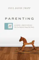 Parenting : 14 principes évangéliques qui peuvent radicalement changer votre famille - Parenting: 14 Gospel Principles That Can Radically Change Your Family