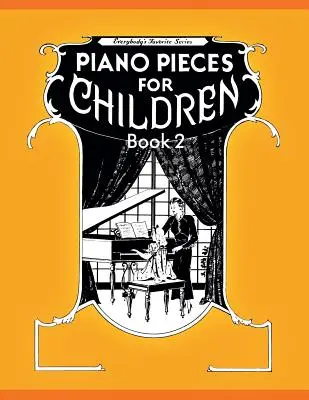 Pièces pour piano pour enfants - Volume 2 - Piano Pieces for Children - Volume 2