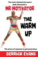 L'échauffement : L'histoire derrière le Lycra avec Mr Motivator de la télévision - The Warm Up: The story behind the Lycra with television's Mr Motivator