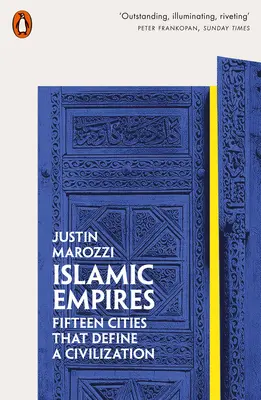 Empires islamiques - Quinze villes qui définissent une civilisation - Islamic Empires - Fifteen Cities that Define a Civilization