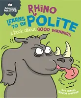Questions de comportement : Rhino apprend à être poli - Un livre sur les bonnes manières - Behaviour Matters: Rhino Learns to be Polite - A book about good manners