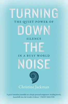 Réduire le bruit : Le pouvoir tranquille du silence dans un monde affairé - Turning Down the Noise: The Quiet Power of Silence in a Busy World