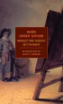 Né sous Saturne : Le caractère et la conduite des artistes : Une histoire documentée de l'Antiquité à la Révolution française - Born Under Saturn: The Character and Conduct of Artists: A Documented History from Antiquity to the French Revolution