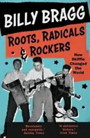 Racines, radicaux et rockers : Comment le skiffle a changé le monde - Roots, Radicals and Rockers: How Skiffle Changed the World