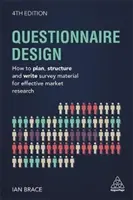 Conception de questionnaires : Comment planifier, structurer et rédiger des documents d'enquête pour une étude de marché efficace - Questionnaire Design: How to Plan, Structure and Write Survey Material for Effective Market Research