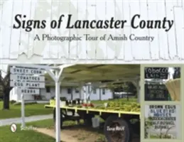 Signes du comté de Lancaster : Une visite photographique du pays amish - Signs of Lancaster County: A Photographic Tour of Amish Country