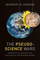 Les guerres de la pseudoscience : Immanuel Velikovsky et la naissance de la marginalité moderne - The Pseudoscience Wars: Immanuel Velikovsky and the Birth of the Modern Fringe