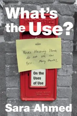 À quoi bon ? De l'utilité de l'utilisation - What's the Use?: On the Uses of Use