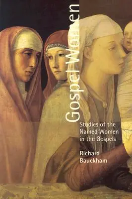 Les femmes de l'Évangile : Études sur les femmes nommées dans les Évangiles - Gospel Women: Studies of the Named Women in the Gospels