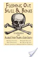 La peau du crâne et des os : Enquêtes sur la société secrète la plus puissante d'Amérique - Fleshing Out Skull & Bones: Investigations Into America's Most Powerful Secret Society