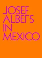 Josef Albers au Mexique - Josef Albers in Mexico