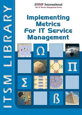 Mise en œuvre des métriques pour la gestion des services informatiques - Implementing Metrics for It Service Management