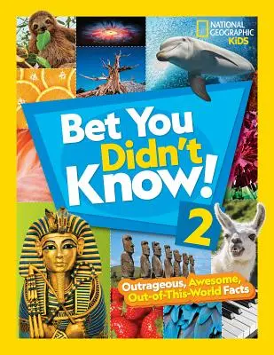 Pariez que vous ne saviez pas ! 2 : Faits scandaleux, géniaux et extraordinaires - Bet You Didn't Know! 2: Outrageous, Awesome, Out-Of-This-World Facts