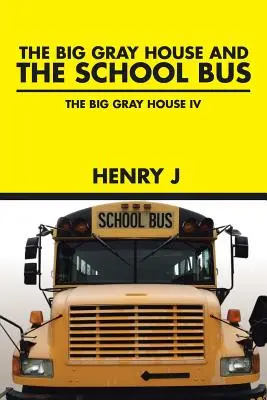 La grande maison grise et LE BUS SCOLAIRE : La grande maison grise IV - The Big Gray House and THE SCHOOL BUS: The Big Gray House IV