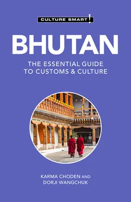 Bhoutan - Culture Smart !, 124 : Le guide essentiel des coutumes et de la culture - Bhutan - Culture Smart!, 124: The Essential Guide to Customs & Culture