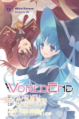 La fin du monde : Que faites-vous à la fin du monde&nbsp;? Allez-vous nous sauver&nbsp;? #ex - Worldend: What Do You Do at the End of the World? Are You Busy? Will You Save Us? #ex