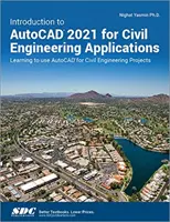 Introduction à AutoCAD 2021 pour les applications de génie civil : Apprendre à utiliser AutoCAD pour les projets de génie civil - Introduction to AutoCAD 2021 for Civil Engineering Applications: Learning to Use AutoCAD for Civil Engineering Projects