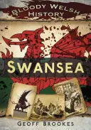 Histoire sanglante du Pays de Galles : Swansea - Bloody Welsh History: Swansea