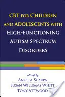 La TCC pour les enfants et les adolescents atteints de troubles du spectre autistique de haut niveau - CBT for Children and Adolescents with High-Functioning Autism Spectrum Disorders