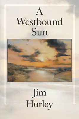 Un soleil vers l'ouest : Nouvelles, mémoires et poèmes - A Westbound Sun: Short Stories, Memoirs and Poems