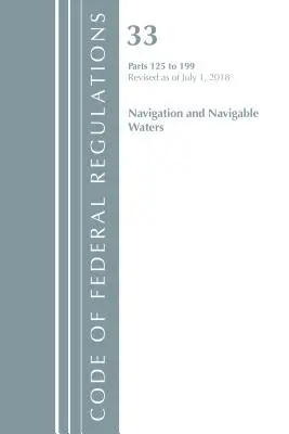 Code of Federal Regulations, Title 33 Navigation and Navigable Waters 125-199, Révisé le 1er juillet 2018 (Office Of The Federal Register (U.S.)) - Code of Federal Regulations, Title 33 Navigation and Navigable Waters 125-199, Revised as of July 1, 2018 (Office Of The Federal Register (U.S.))