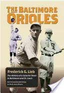 Les Orioles de Baltimore : L'histoire d'une équipe colorée à Baltimore et à Saint-Louis - The Baltimore Orioles: The History of a Colorful Team in Baltimore and St. Louis