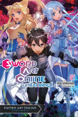 Sword Art Online 21 (Light Novel) : Unital Ring I - Sword Art Online 21 (Light Novel): Unital Ring I