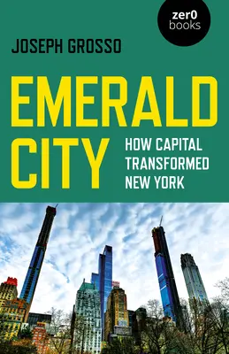 Emerald City : Comment la capitale a transformé New York - Emerald City: How Capital Transformed New York