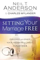 Libérer votre mariage : Découvrez et profitez ensemble de votre liberté en Christ - Setting Your Marriage Free: Discover and Enjoy Your Freedom in Christ Together