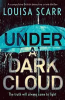 Under a Dark Cloud (Sous un nuage sombre) - Un thriller policier britannique captivant - Under a Dark Cloud - A compulsive British detective crime thriller