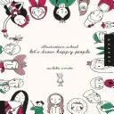 École d'illustration : Dessinons des gens heureux - Illustration School: Let's Draw Happy People