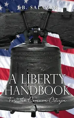 Manuel de la liberté : Pour le citoyen ordinaire - A Liberty Handbook: For the Common Citizen