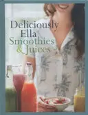Deliciously Ella : Smoothies & Juices - Bite-size Collection (Mills (Woodward) Ella) - Deliciously Ella: Smoothies & Juices - Bite-size Collection (Mills (Woodward) Ella)