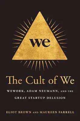 Le culte du « nous » : Le travail à domicile, Adam Neumann et la grande illusion de la création d'entreprise - The Cult of We: Wework, Adam Neumann, and the Great Startup Delusion